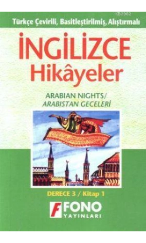 Türkçe Çevirili, Basitleştirilmiş, Alıştırmalı İngilizce Hikayeler| Arabistan Geceleri; Derece 3 / Kitap 3